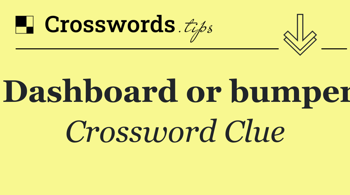 Dashboard or bumper