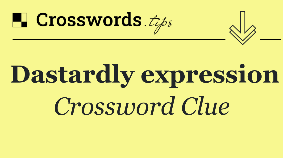 Dastardly expression
