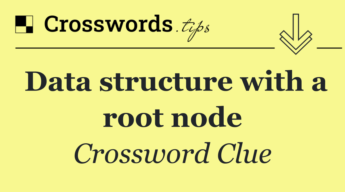 Data structure with a root node