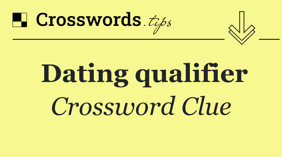 Dating qualifier