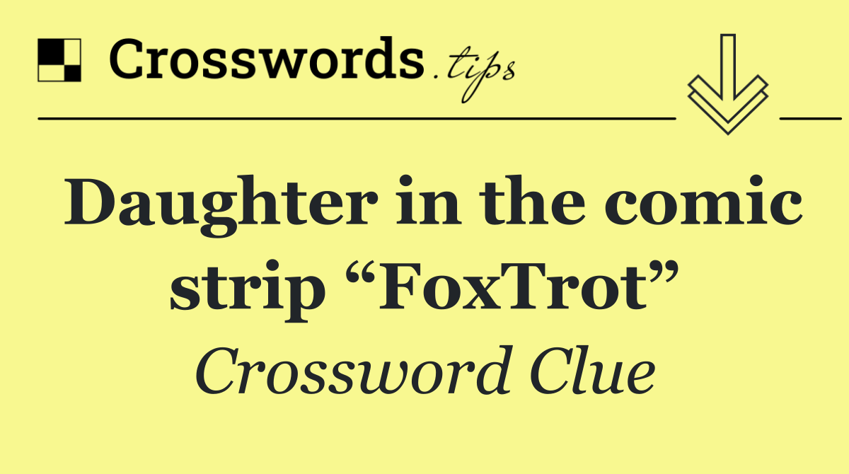 Daughter in the comic strip “FoxTrot”