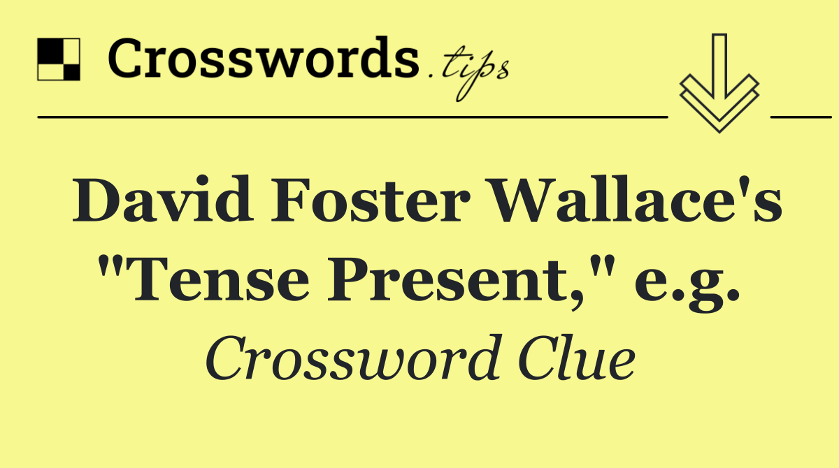 David Foster Wallace's "Tense Present," e.g.
