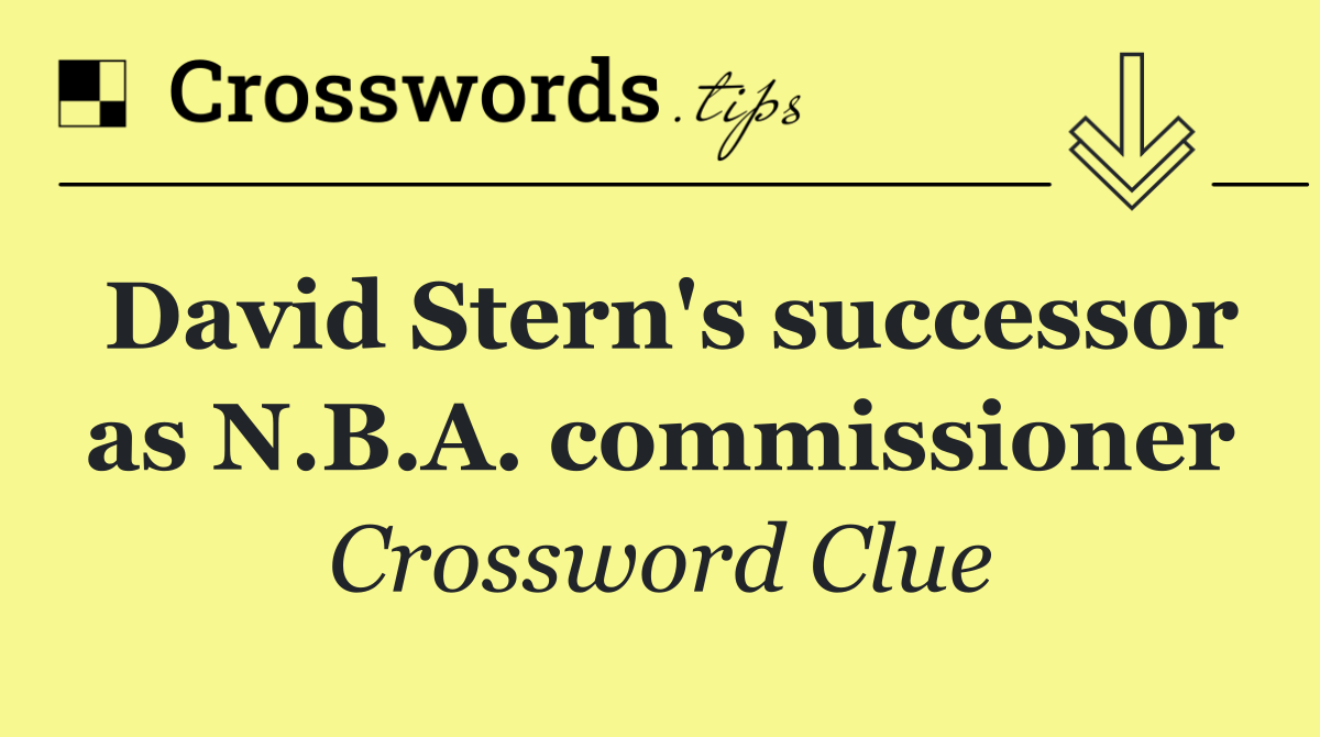 David Stern's successor as N.B.A. commissioner