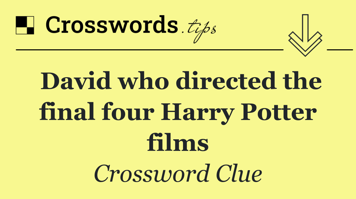 David who directed the final four Harry Potter films