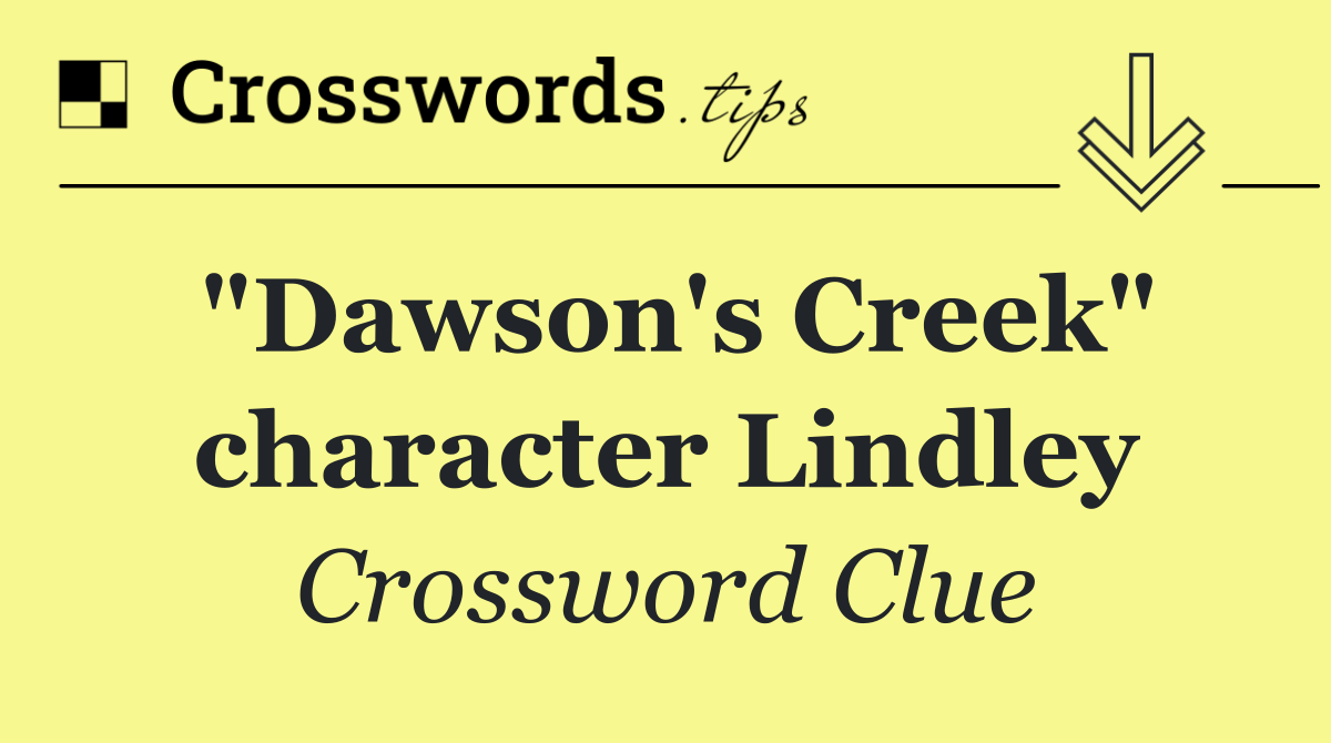 "Dawson's Creek" character Lindley