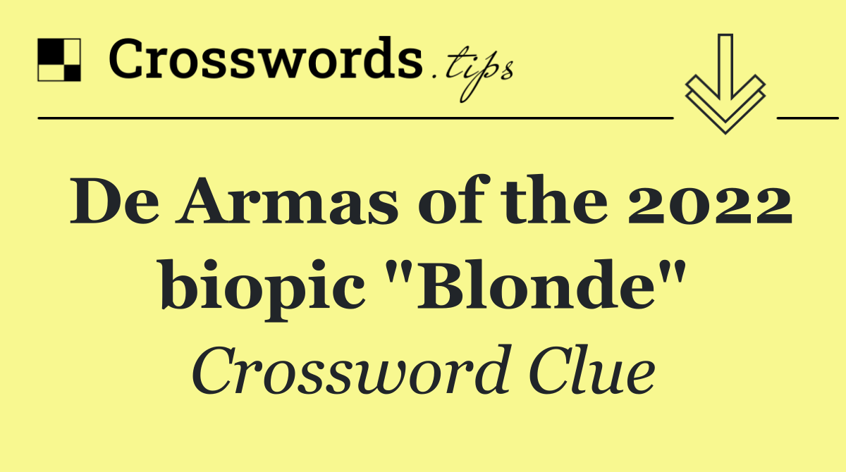 De Armas of the 2022 biopic "Blonde"