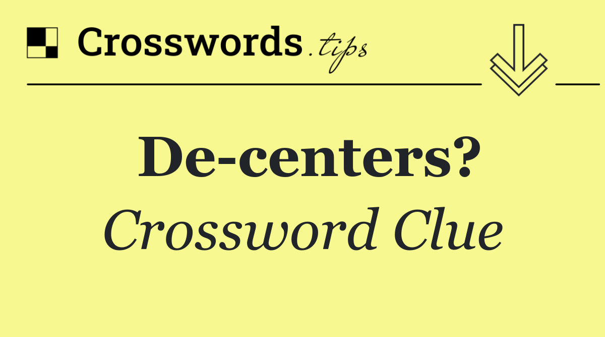 De centers?