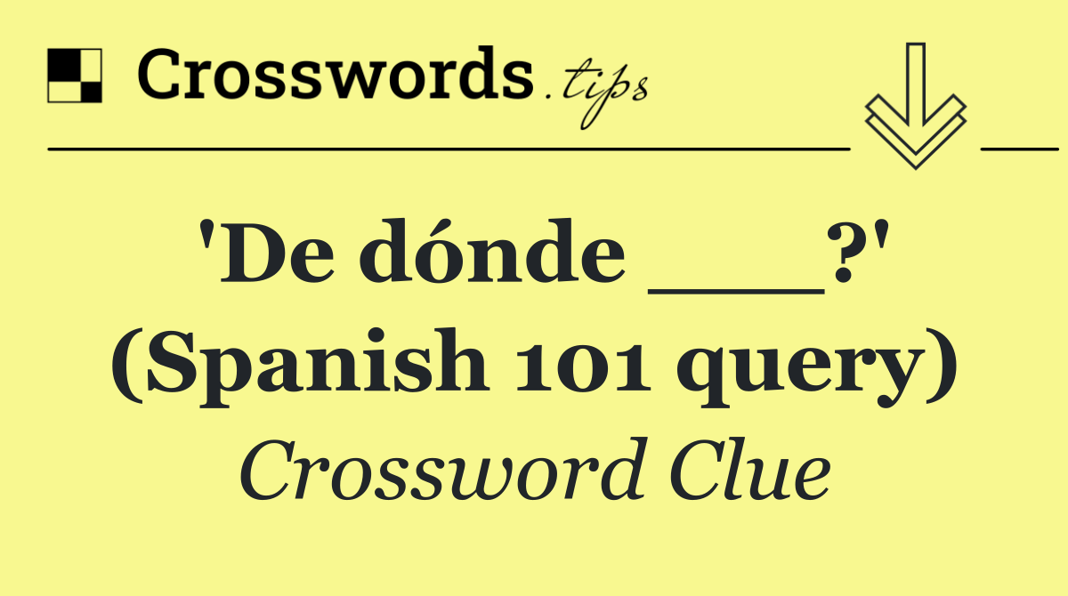 'De dónde ___?' (Spanish 101 query)