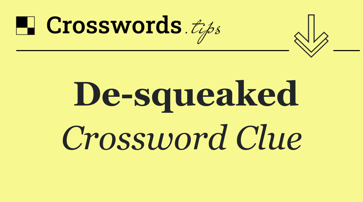De squeaked