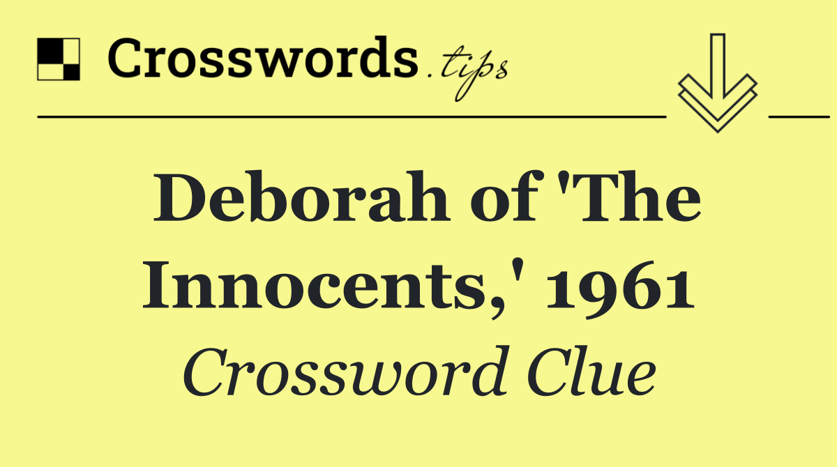 Deborah of 'The Innocents,' 1961