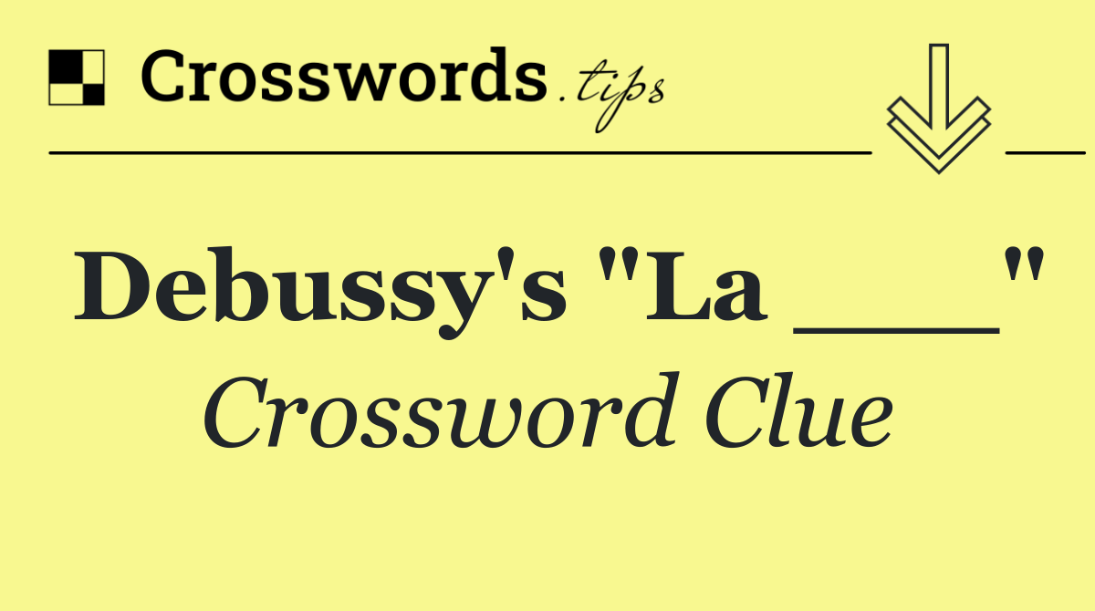 Debussy's "La ___"