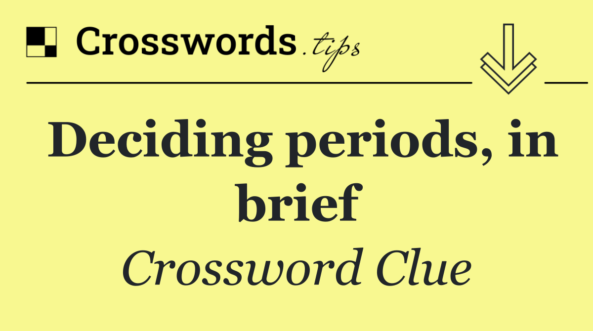 Deciding periods, in brief