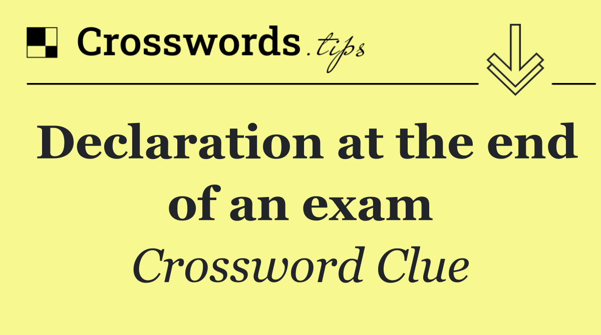 Declaration at the end of an exam