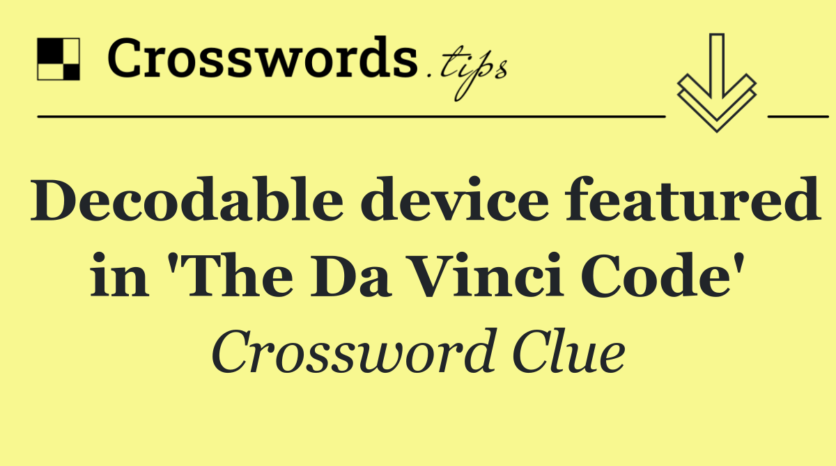 Decodable device featured in 'The Da Vinci Code'