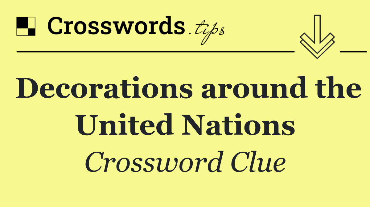 Decorations around the United Nations