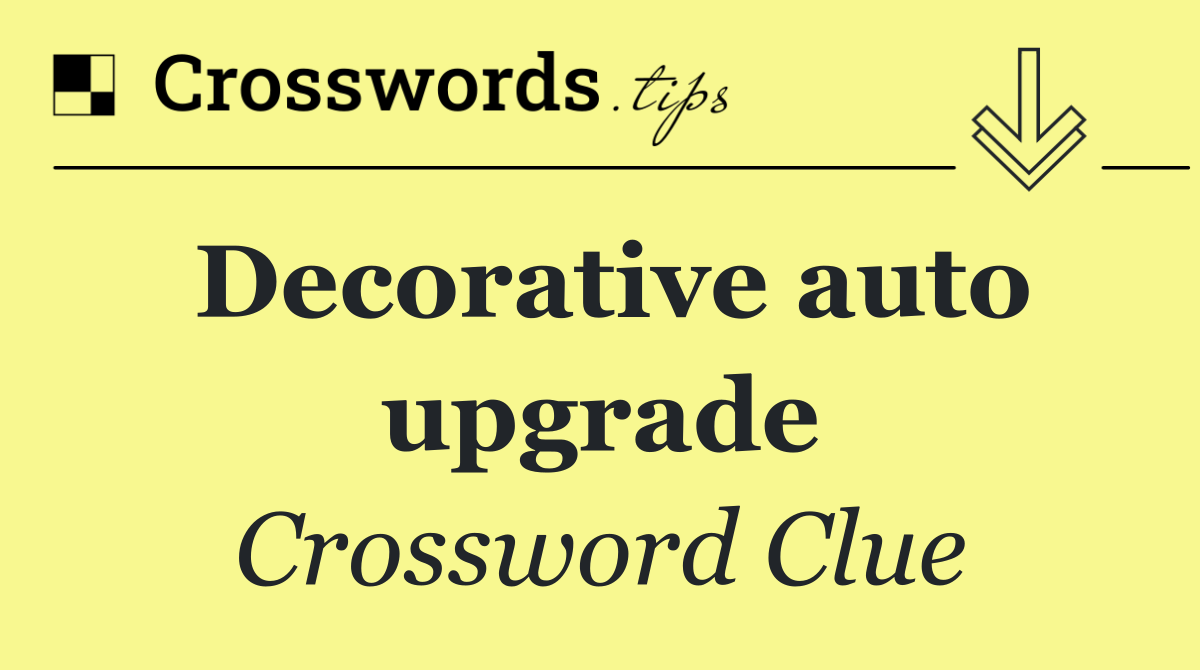 Decorative auto upgrade