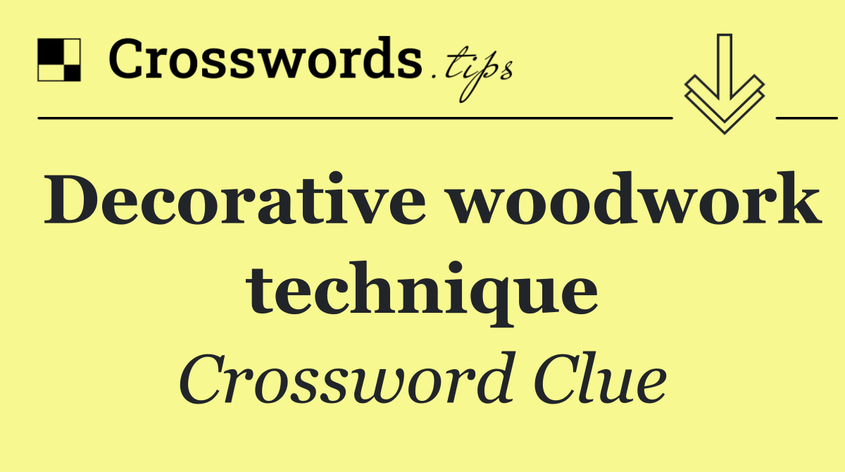 Decorative woodwork technique