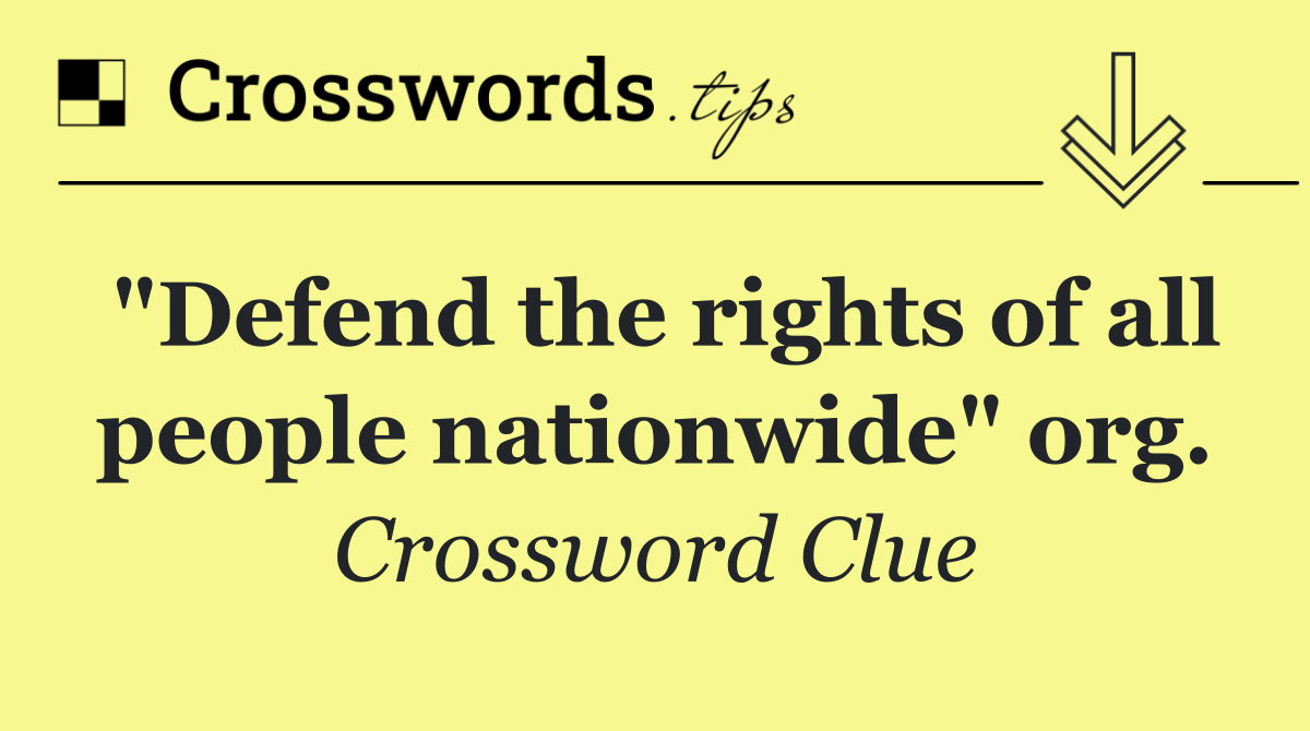 "Defend the rights of all people nationwide" org.