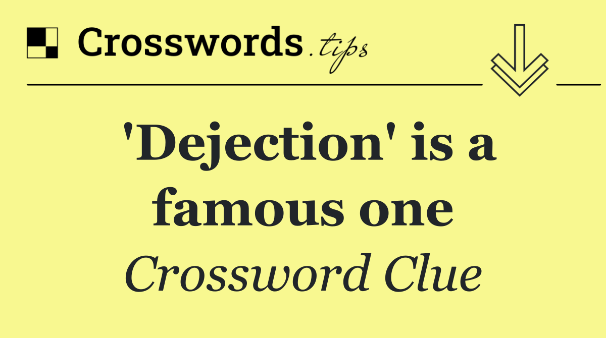 'Dejection' is a famous one