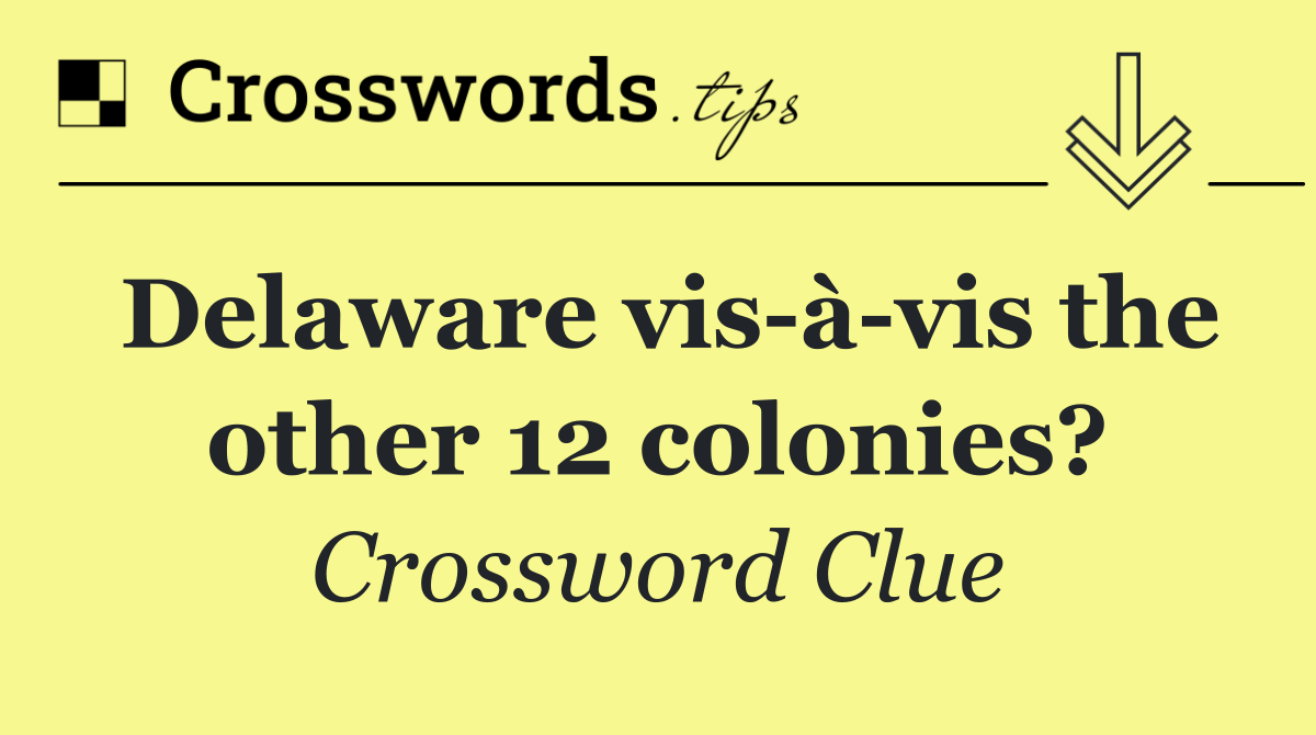 Delaware vis à vis the other 12 colonies?