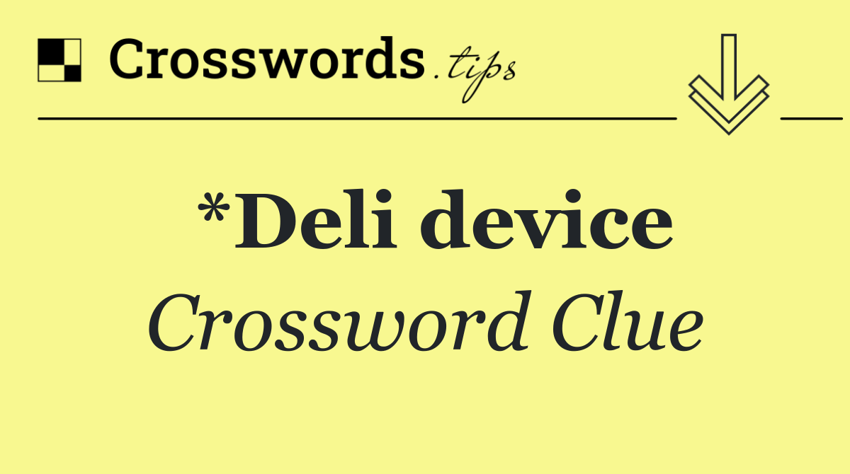*Deli device
