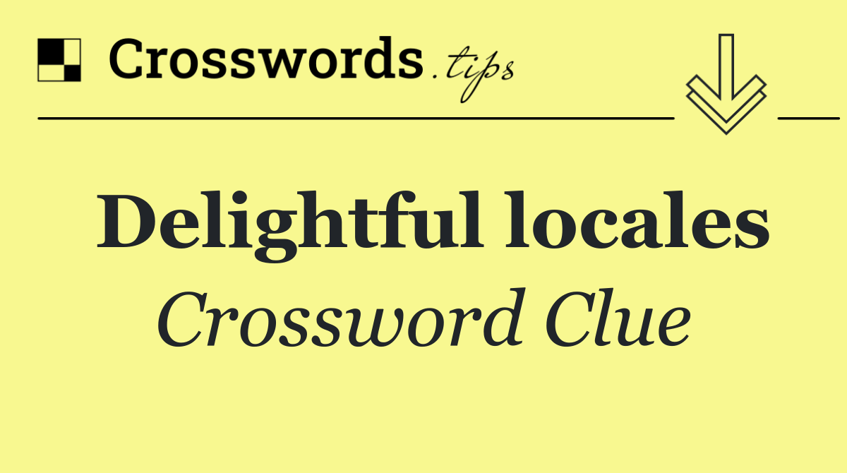 Delightful locales