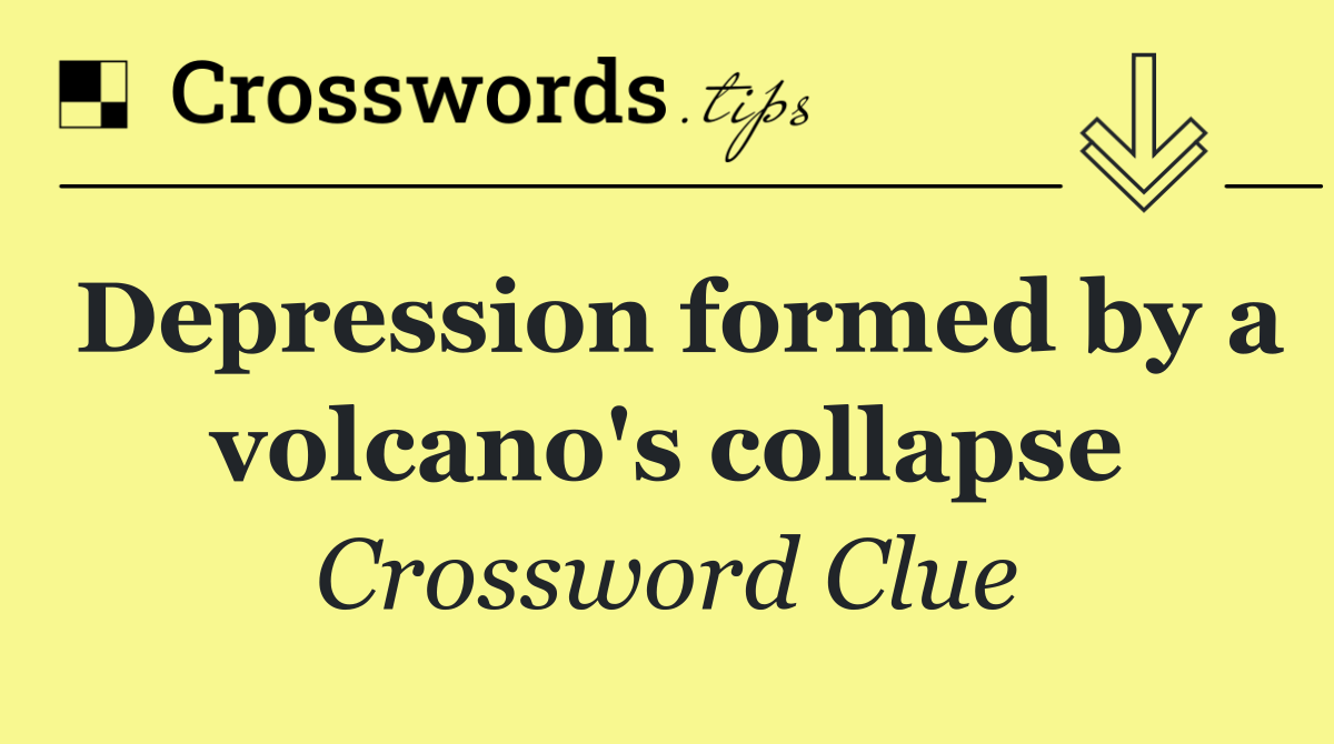 Depression formed by a volcano's collapse
