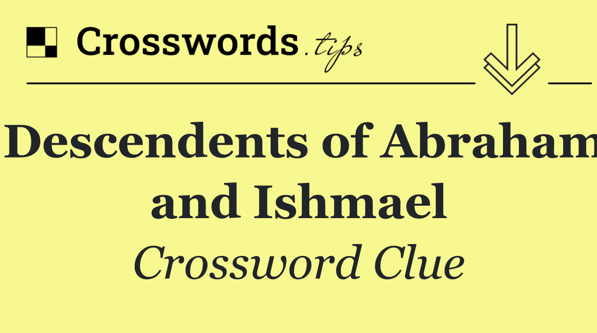 Descendents of Abraham and Ishmael