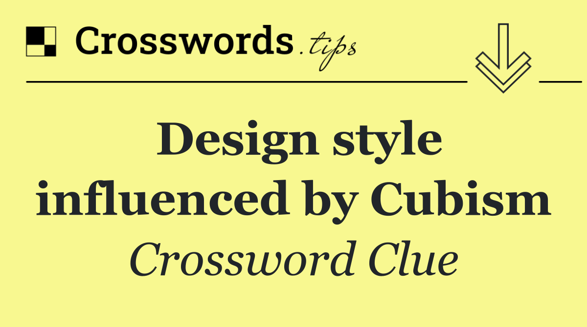 Design style influenced by Cubism