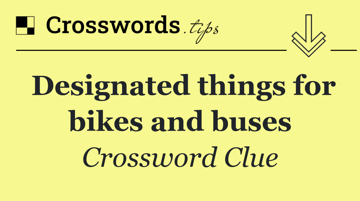 Designated things for bikes and buses