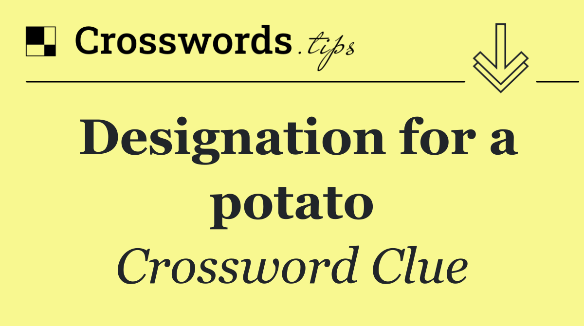 Designation for a potato