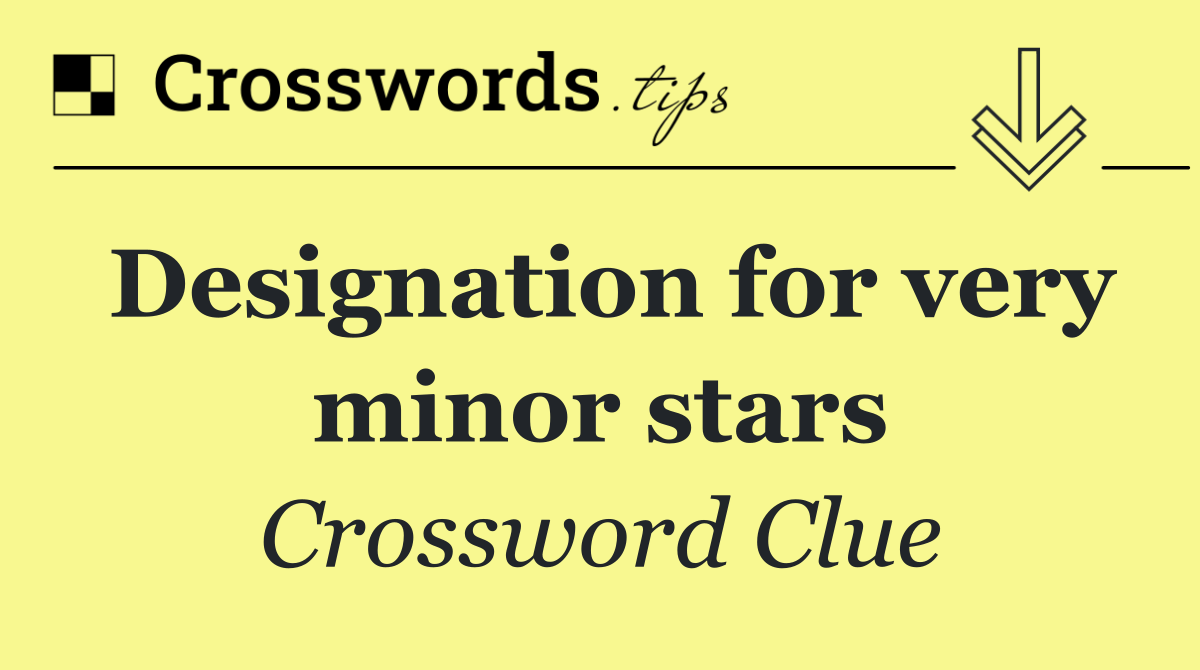 Designation for very minor stars