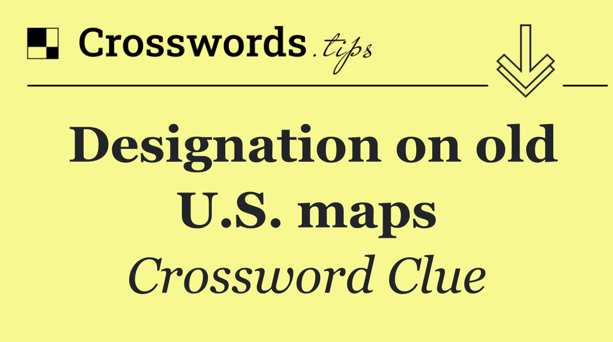 Designation on old U.S. maps