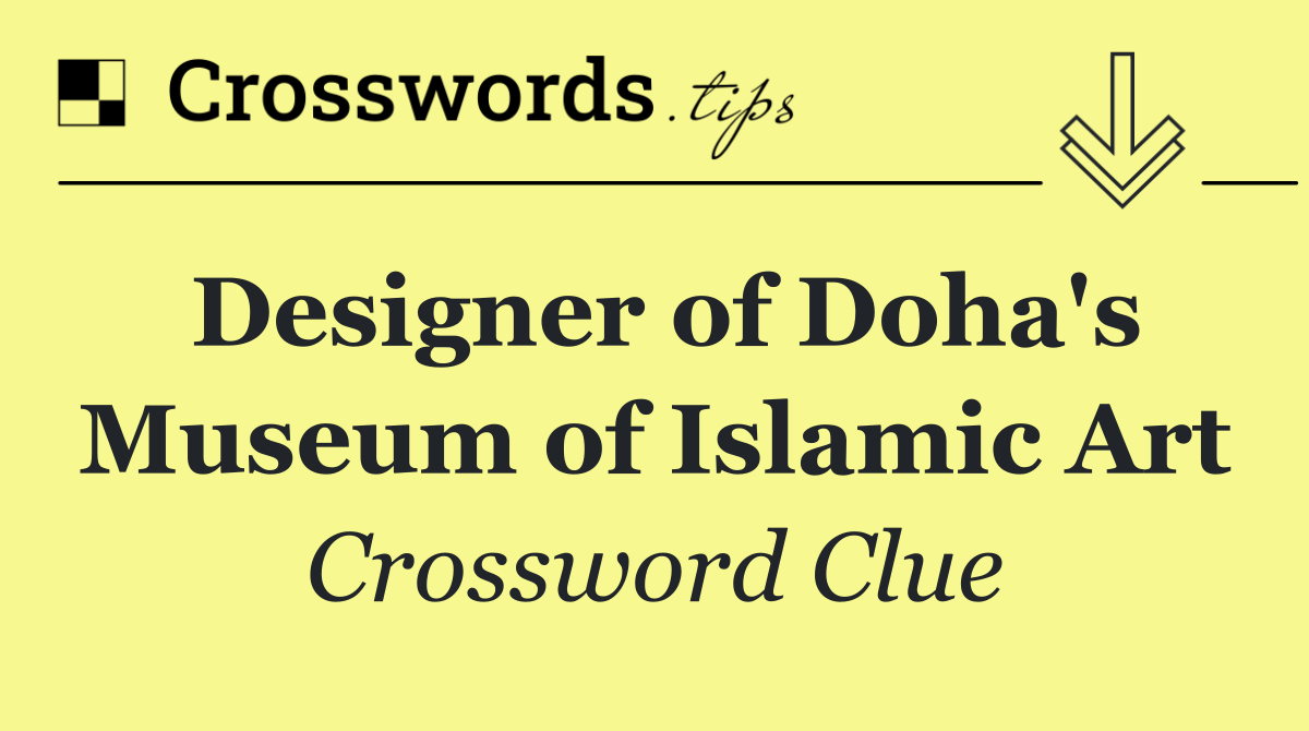 Designer of Doha's Museum of Islamic Art