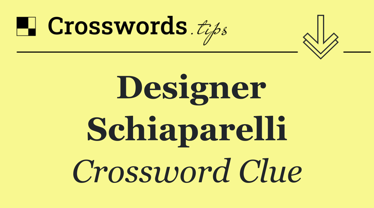 Designer Schiaparelli