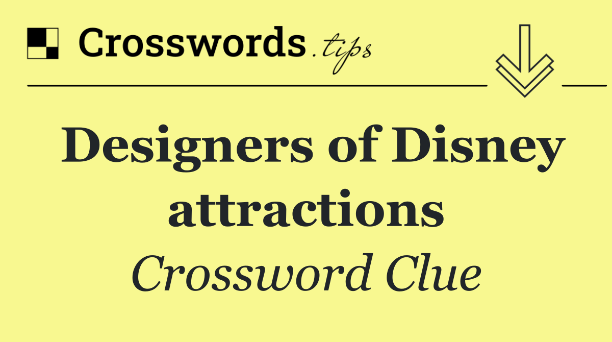 Designers of Disney attractions