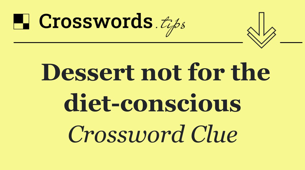 Dessert not for the diet conscious