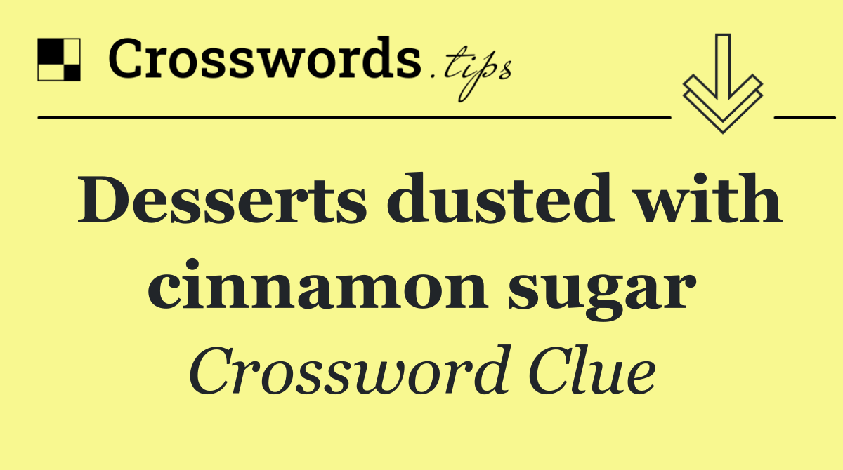Desserts dusted with cinnamon sugar