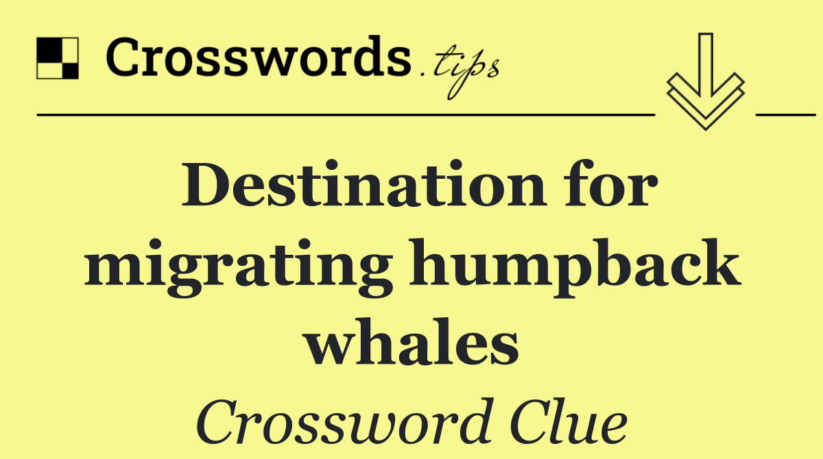 Destination for migrating humpback whales