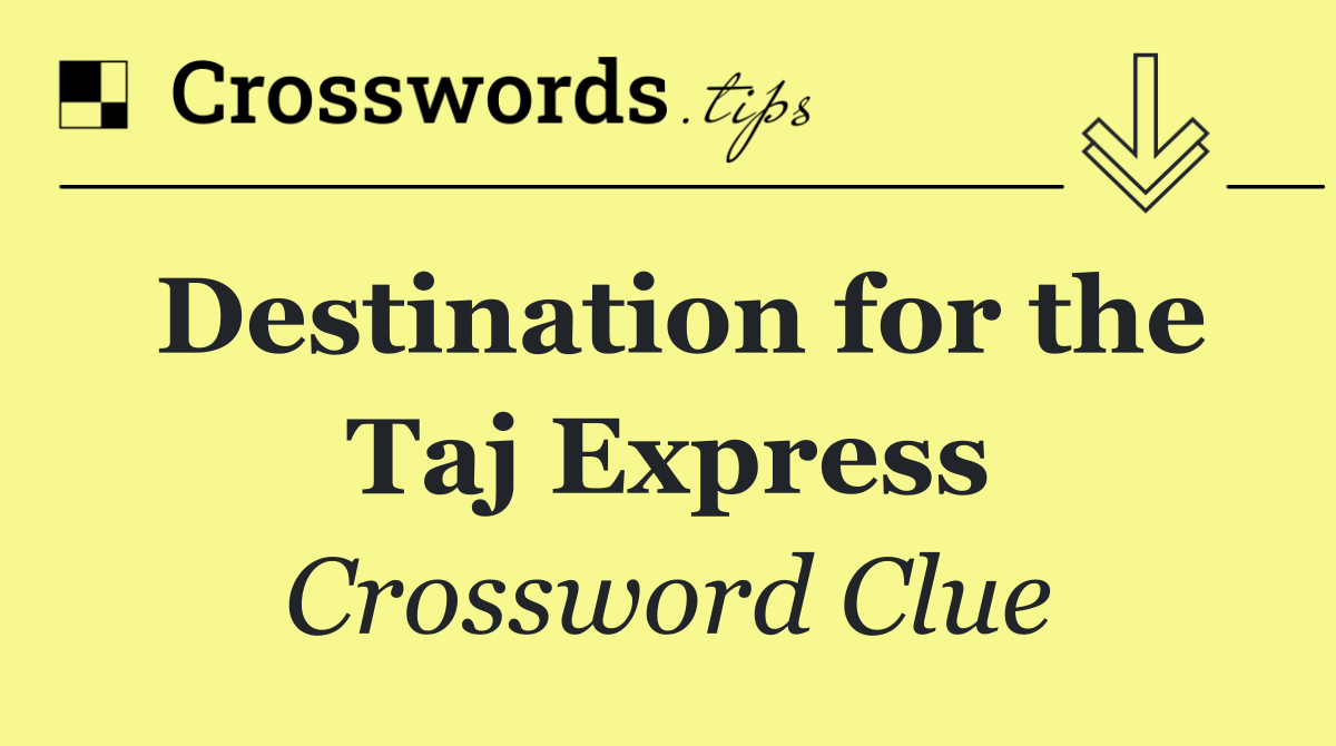 Destination for the Taj Express