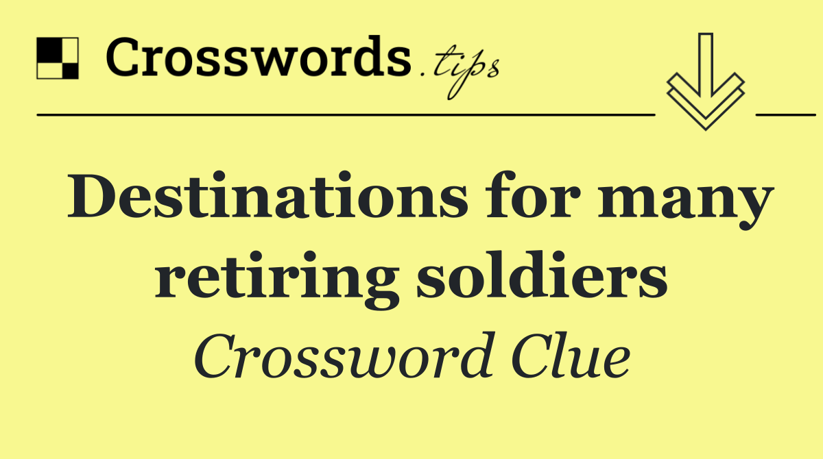 Destinations for many retiring soldiers