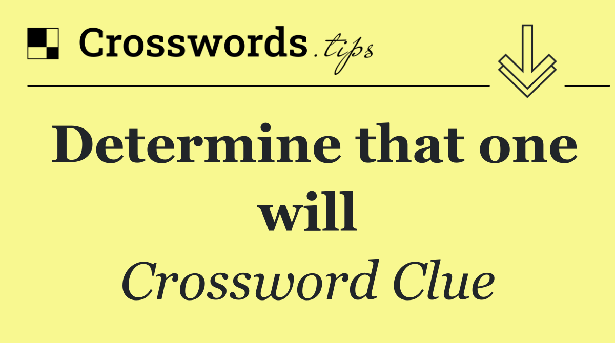 Determine that one will