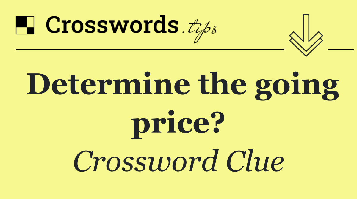 Determine the going price?