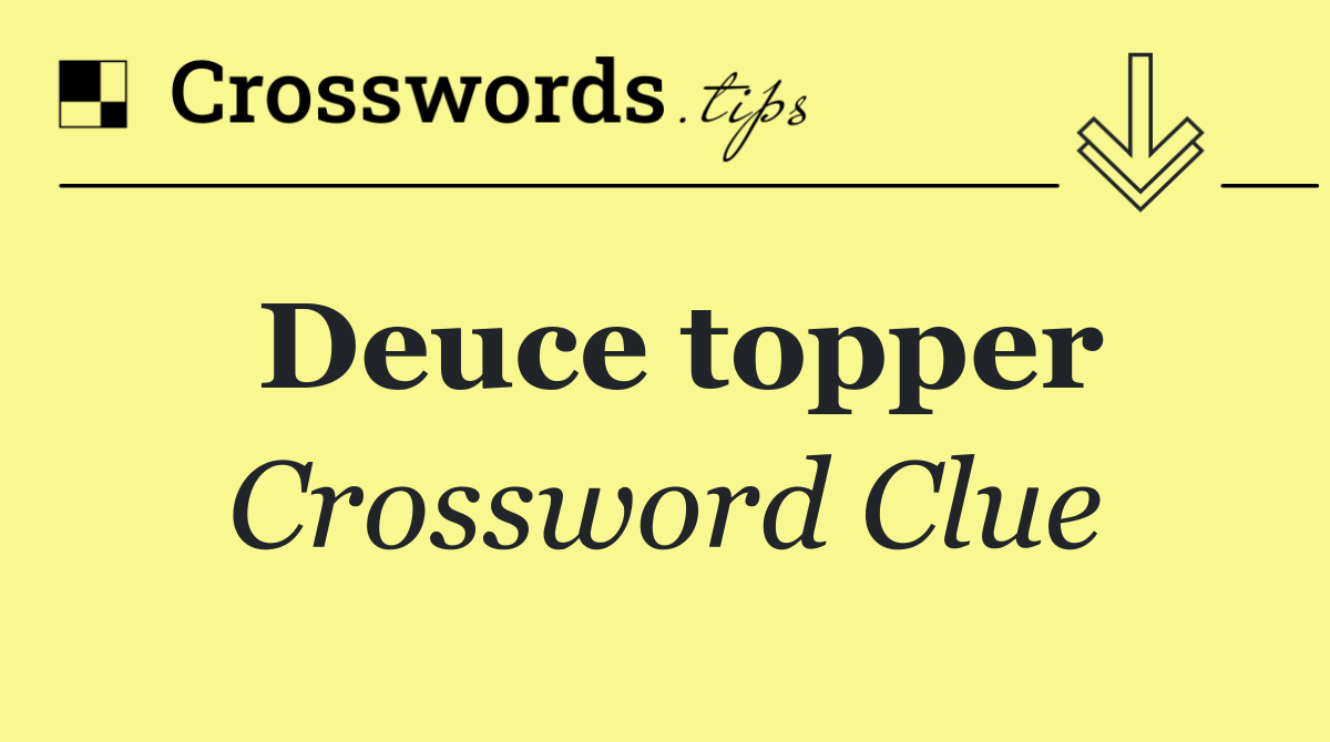Deuce topper
