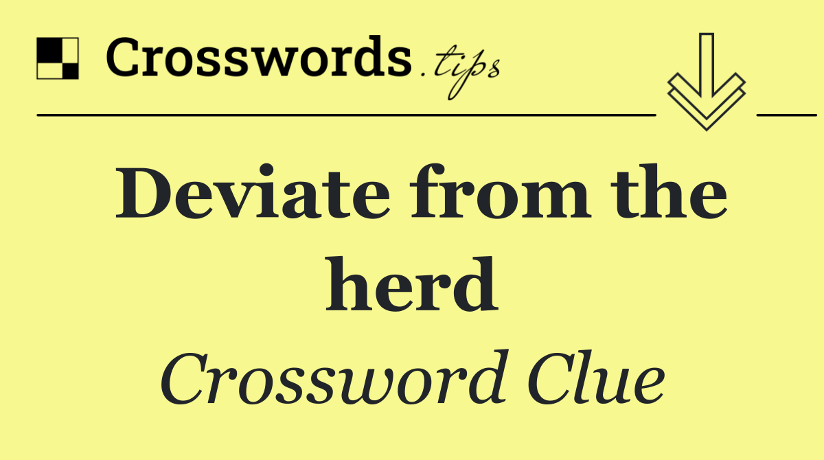 Deviate from the herd