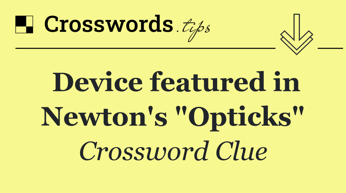 Device featured in Newton's "Opticks"