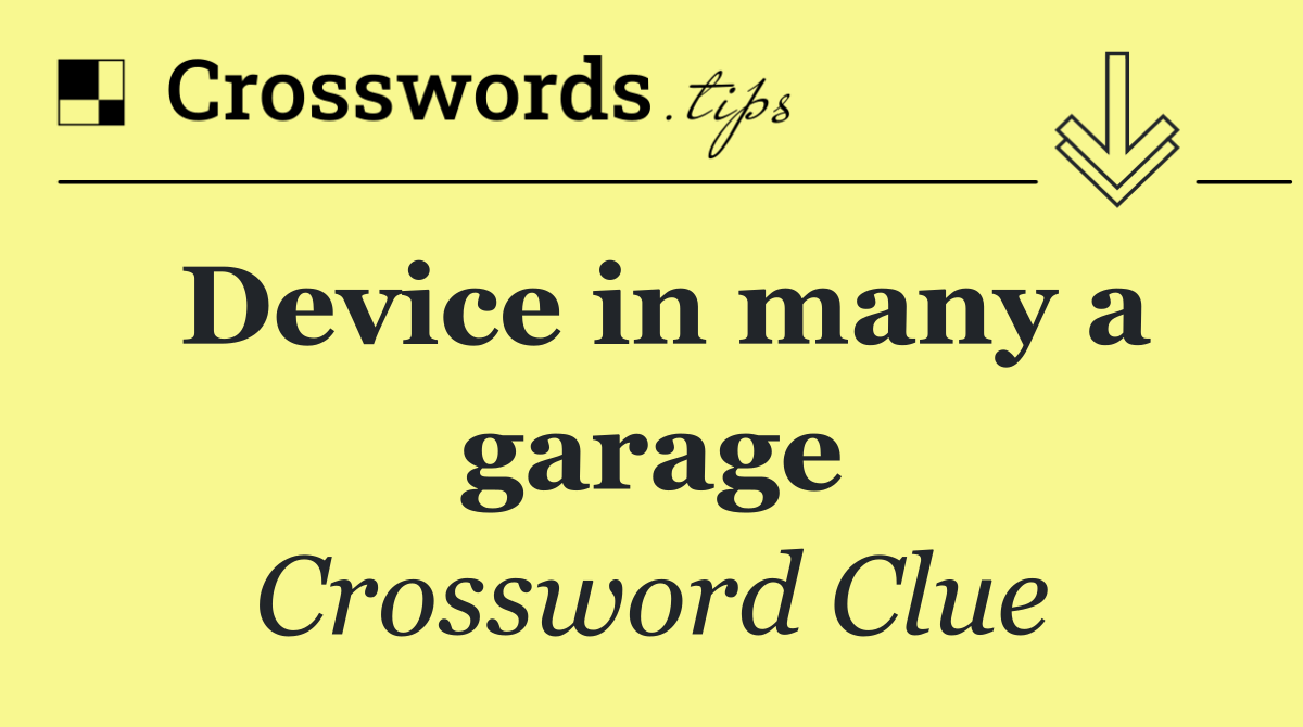 Device in many a garage