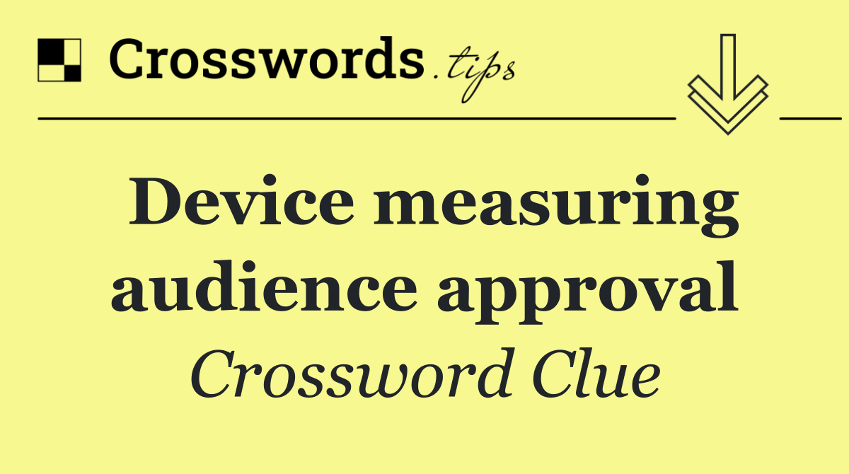 Device measuring audience approval