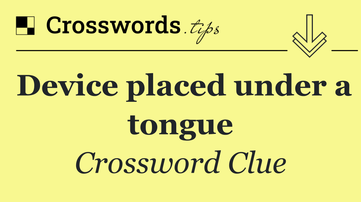 Device placed under a tongue