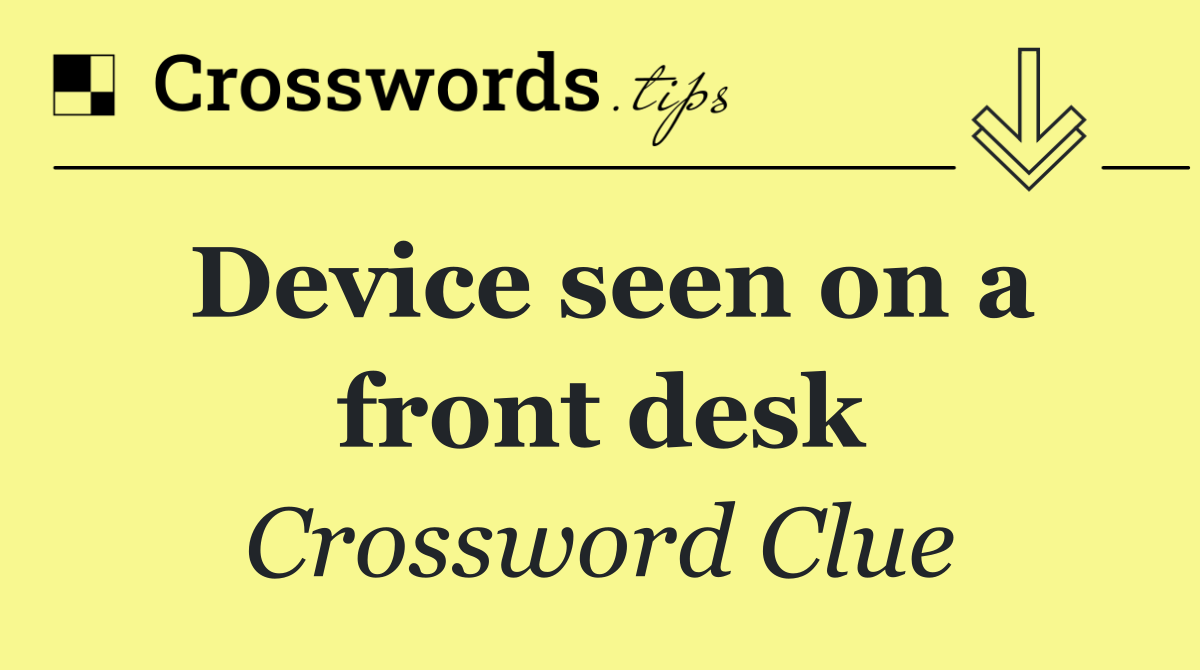 Device seen on a front desk